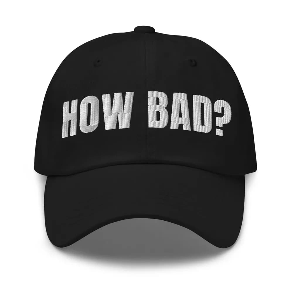 How Bad Do You Want It? Dad Hat in Black