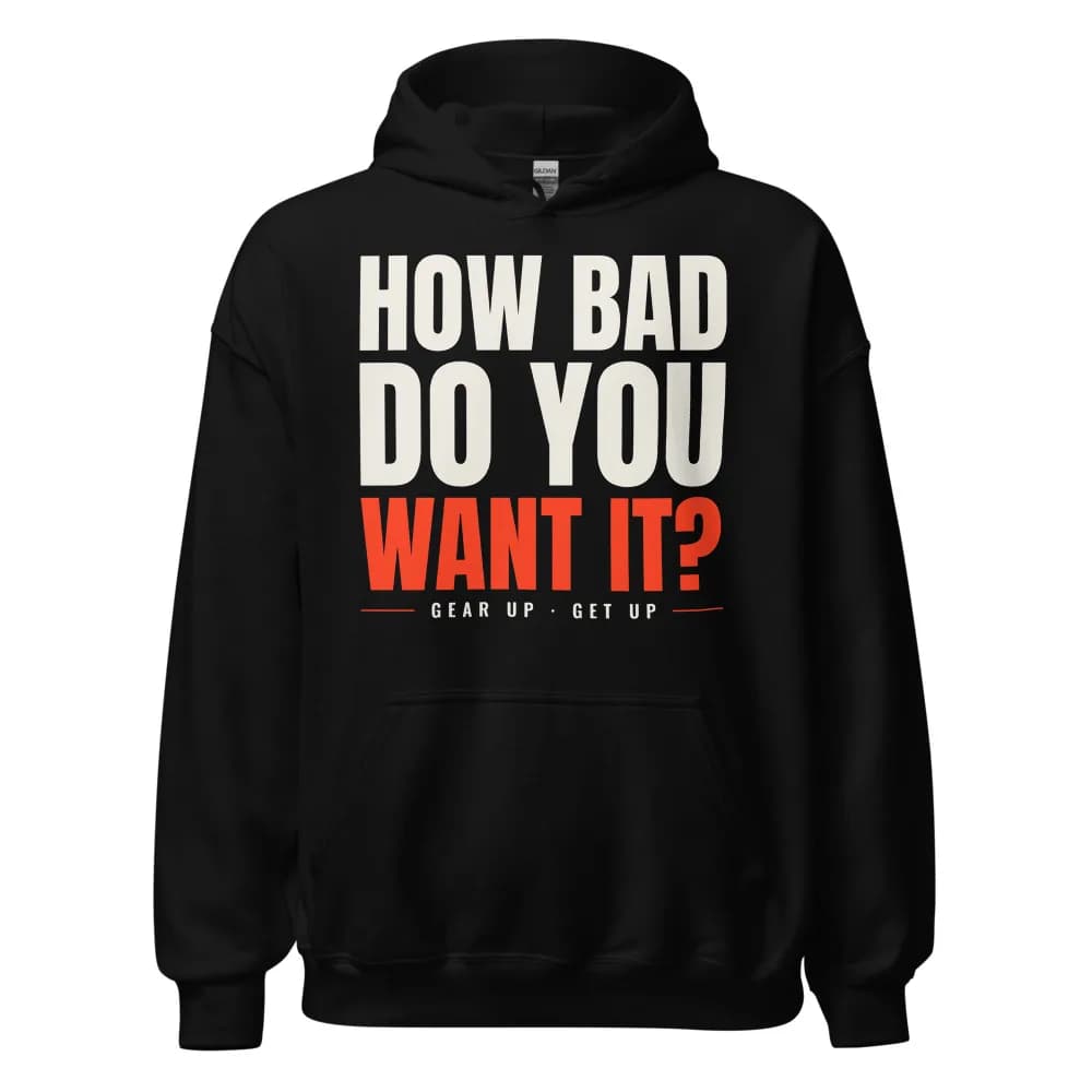 How Bad Do You Want It? Heavyweight Hoodie in Black