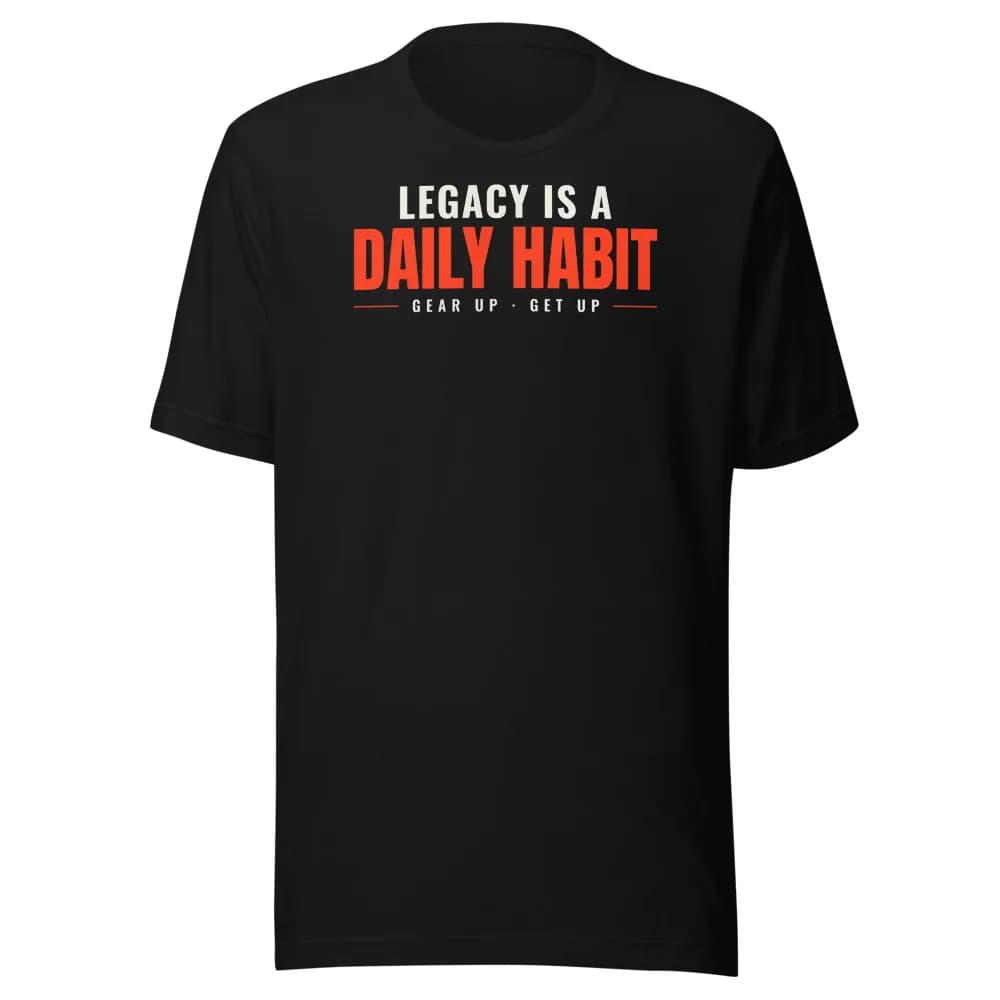 Legacy Is a Daily Habit Classic Tee in Black