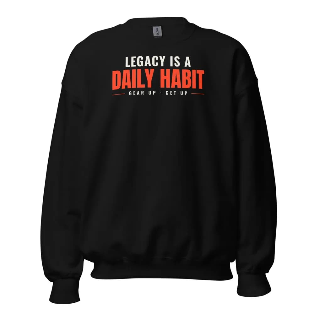 Legacy Is a Daily Habit Crewneck in Black