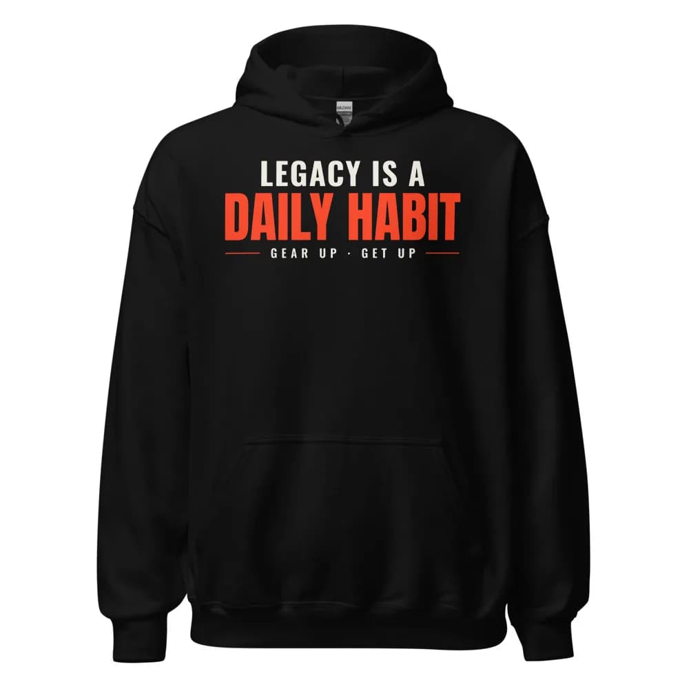 Legacy Is a Daily Habit Heavyweight Hoodie in Black