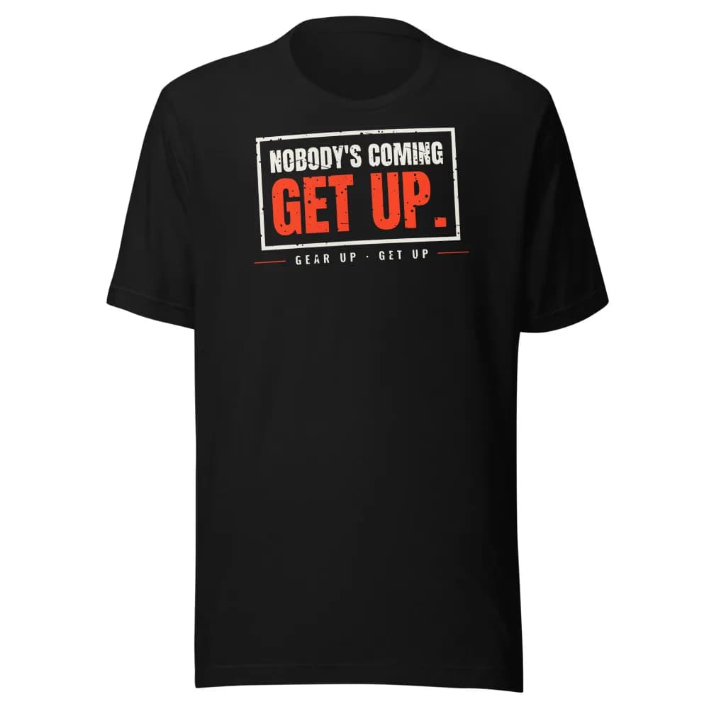 Nobody’S Coming. Get Up. Classic Tee in Black