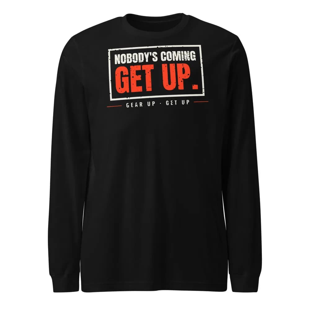 Nobody’S Coming. Get Up. Long Sleeve in Black