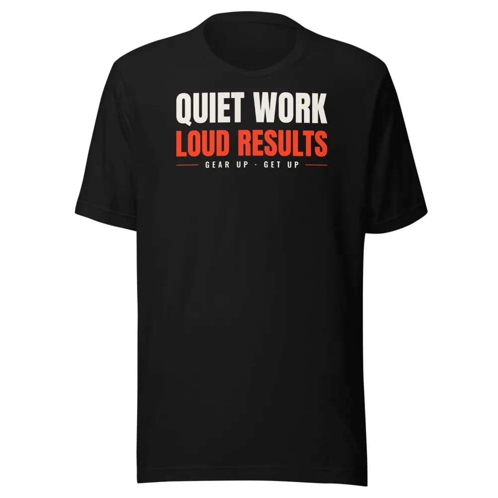 Quiet Work, Loud Results Classic Tee in Black