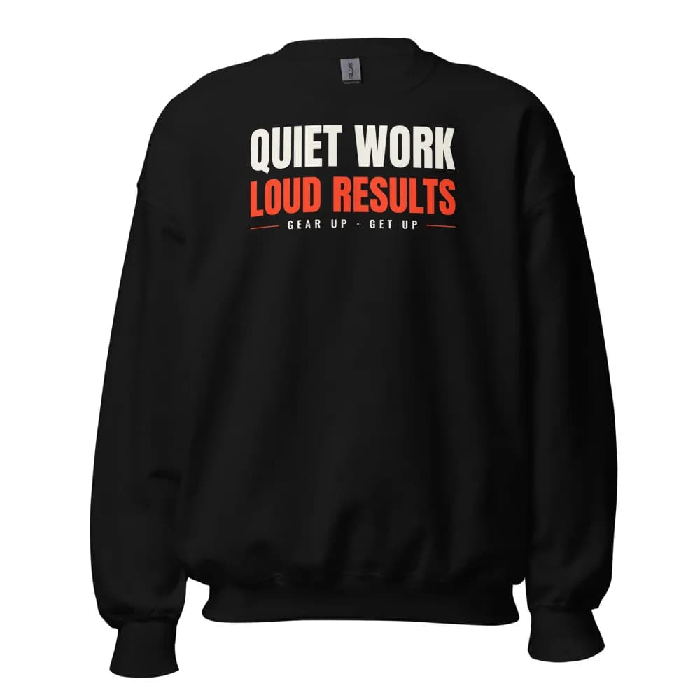 Quiet Work, Loud Results Crewneck in Black
