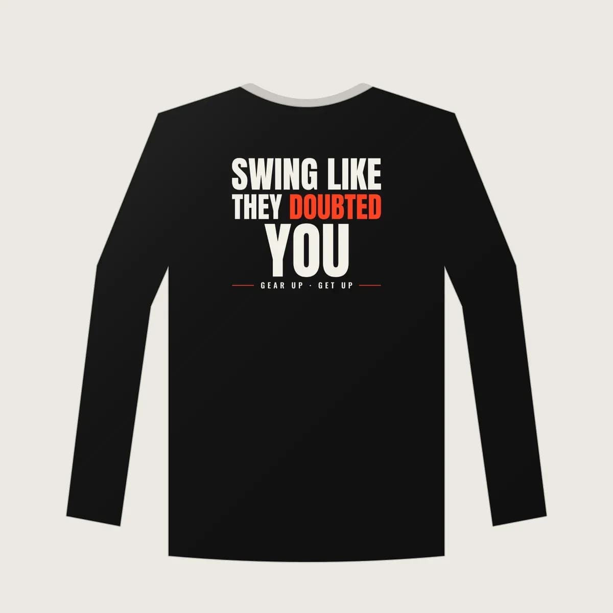 Swing Like They Doubted You Long Sleeve in Black