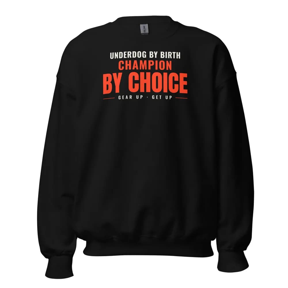 Underdog by Birth, Champion by Choice Crewneck in Black