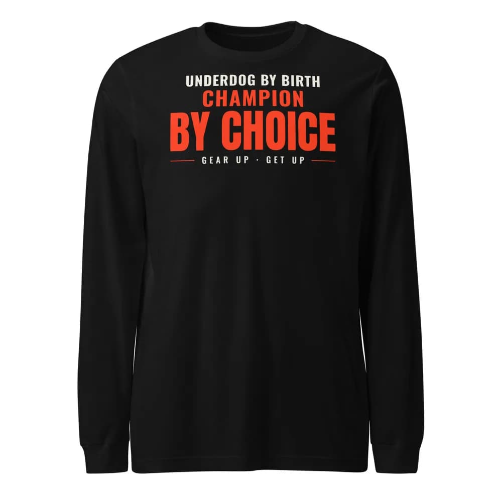 Underdog by Birth, Champion by Choice Long Sleeve in Black